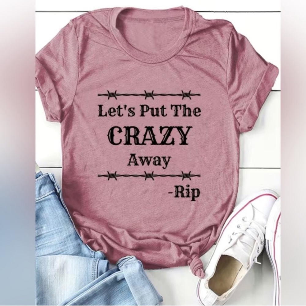 “Let’s Put The Crazy Away” Rip Short Sleeve T-Shirt